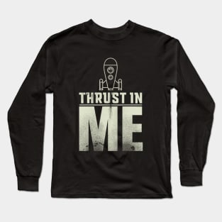Thrust in Me Rocketship T-Shirt Design Long Sleeve T-Shirt
